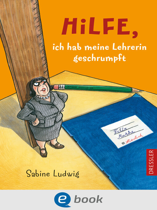 Title details for Hilfe, ich hab meine Lehrerin geschrumpft by Sabine Ludwig - Available